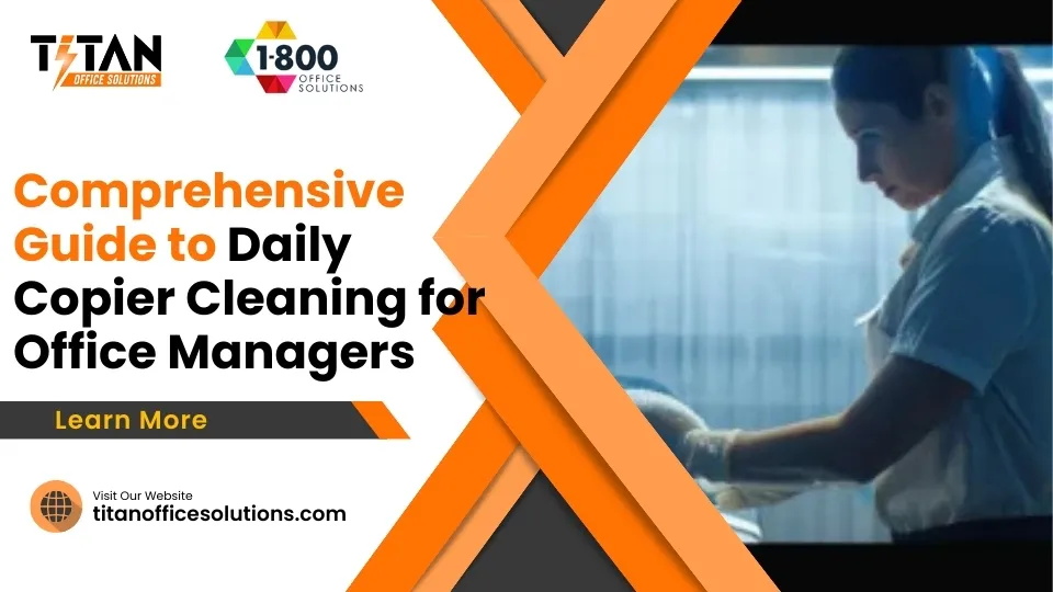 Comprehensive Guide to Daily Copier Cleaning for Office Managers