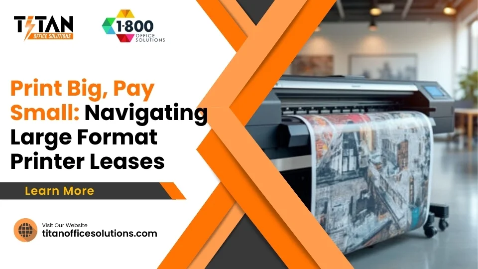Print Big, Pay Small: Navigating Large Format Printer Leases