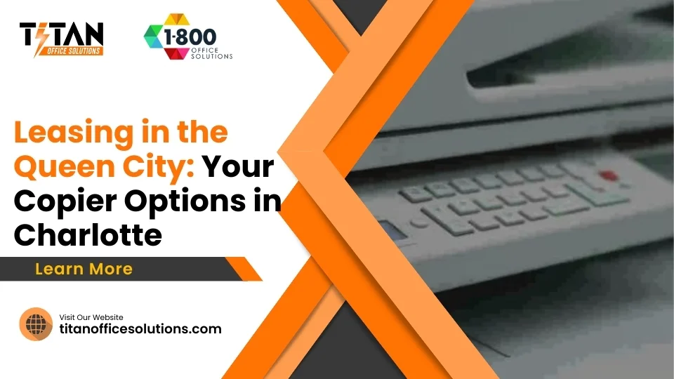Leasing in the Queen City: Your Copier Options in Charlotte