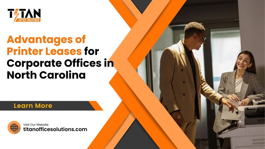 Advantages of Printer Leases for Corporate Offices in North Carolina