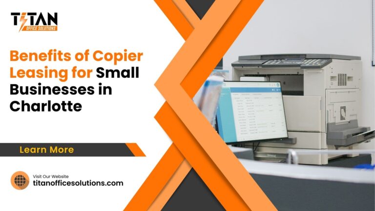 Benefits of Copier Leasing for Small Businesses in Charlotte