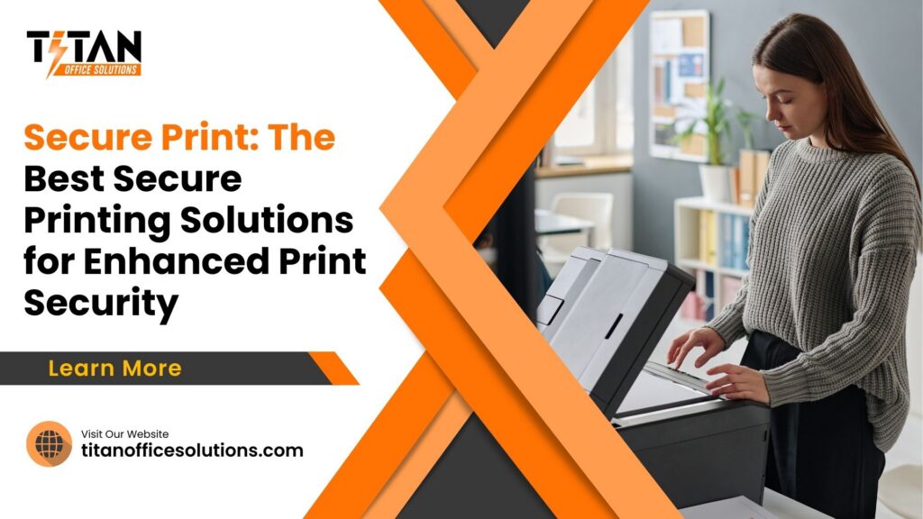 Secure Print: The Best Secure Printing Solutions for Enhanced Print Security