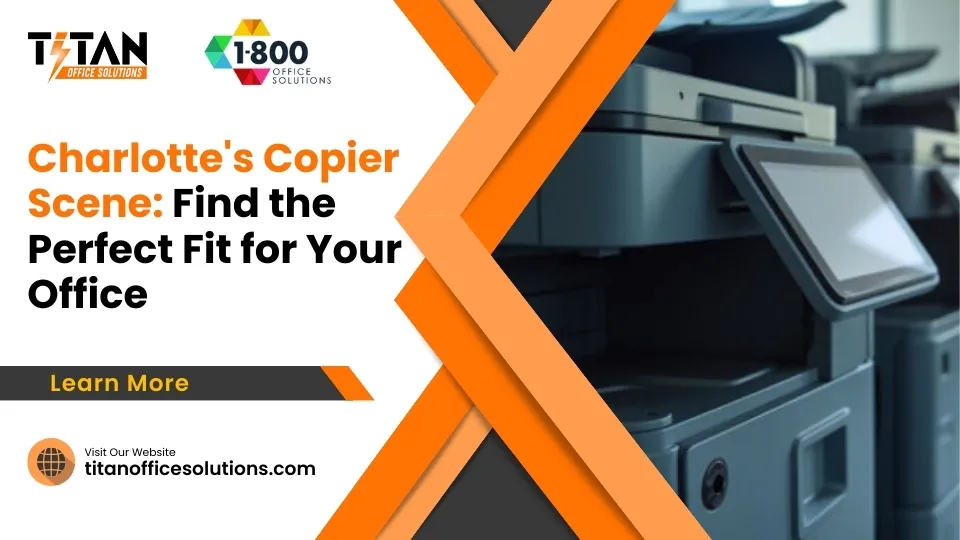 Charlotte’s Copier Scene: Find the Perfect Fit for Your Office