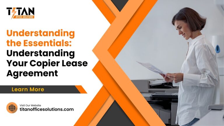 Understanding the Essentials: Understanding Your Copier Lease Agreement