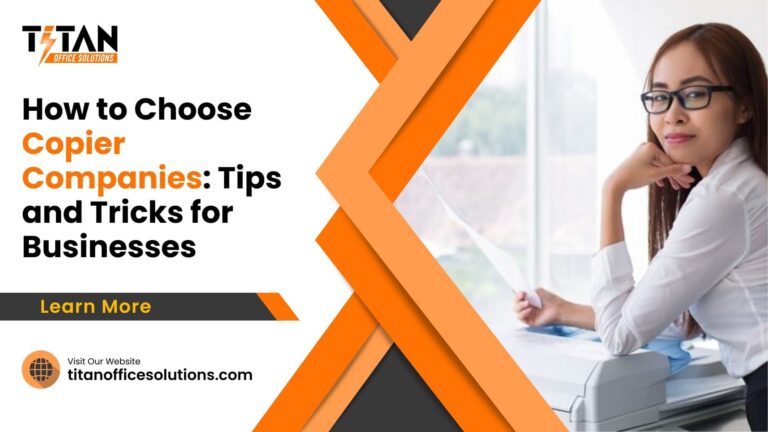 How to Choose Copier Companies: Tips and Tricks for Businesses