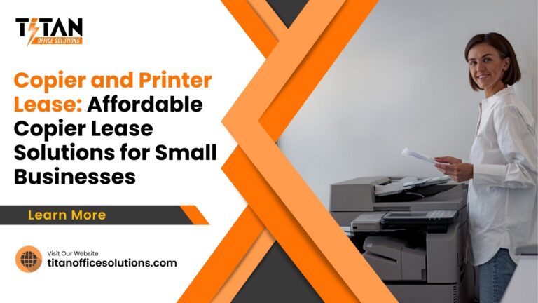 Copier and Printer Lease: Affordable Copier Lease Solutions for Small Businesses