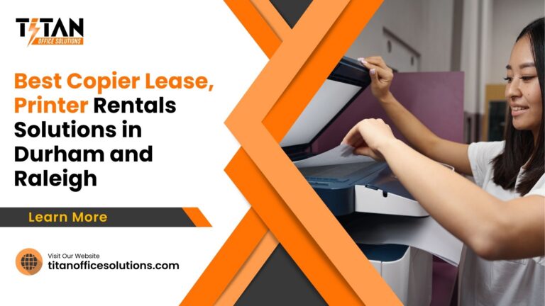 Printer Lease in Durham and Raleigh, Best Copier Lease, Printer Rentals, Office Copier Solutions