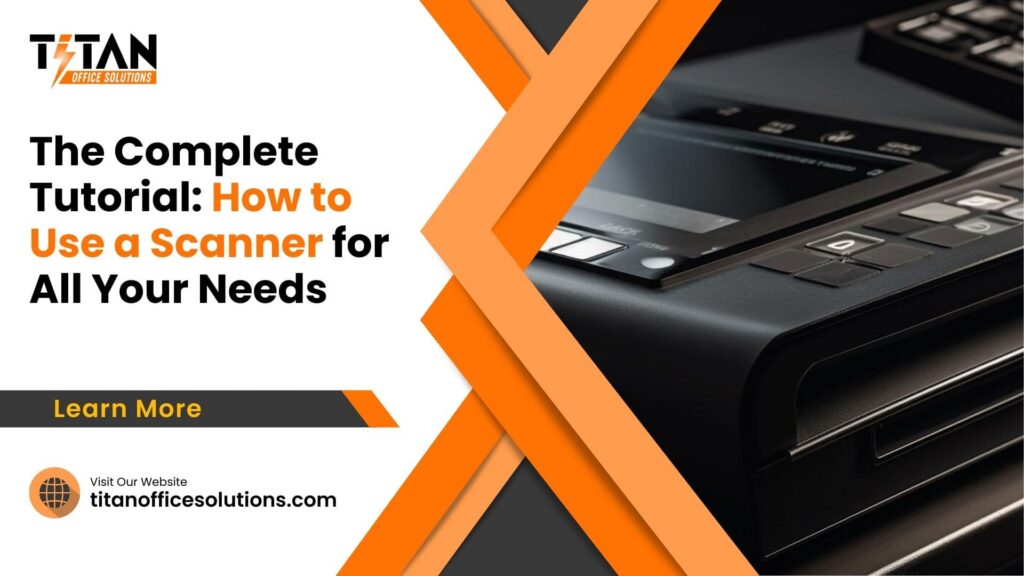 Step-by-Step Tutorial: How to Use a Scanner Effectively