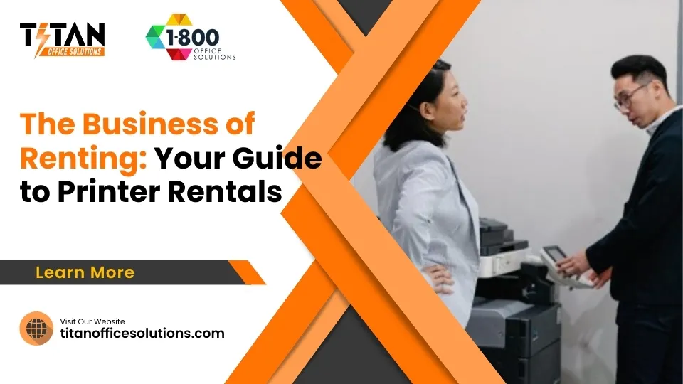 The Business of Renting: Your Guide to Printer Rentals